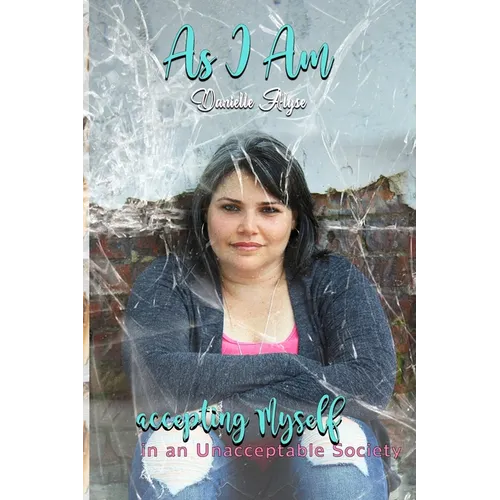 As I Am: Accepting Myself in an Unacceptable Society
