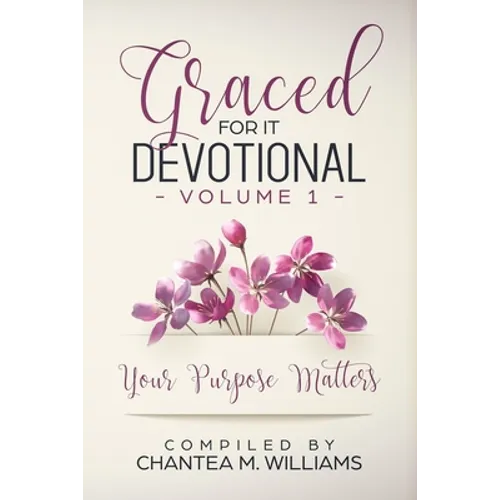 Graced For It Devotional, Volume 1: Your Purpose Matters