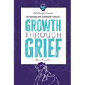 Growth Through Grief: A Widower's Guide to Healing and Renewed Purpose