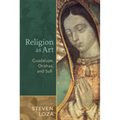 Religion as Art: Guadalupe, Orishas, and Sufi