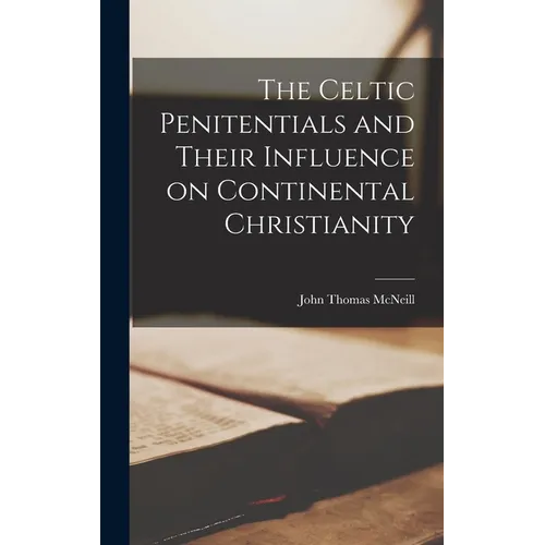 The Celtic Penitentials and Their Influence on Continental Christianity