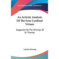 An Activity Analysis Of The Four Cardinal Virtues: Suggested By The Writings Of St. Thomas