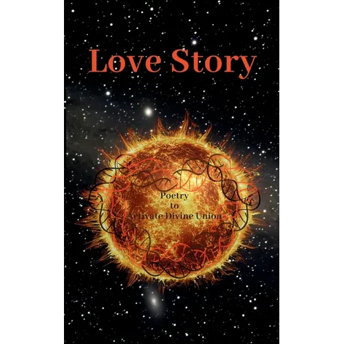 Love Story: Channeled Poetry to Activate Divine Union