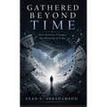 Gathered Beyond Time