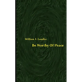 Be Worthy Of Peace (Spacesaver Paperback)
