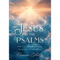Jesus in the Psalms: Bible Studies and Reflections to Deepen Your Delight in Jesus