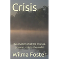 Crisis: No matter what the crisis is, you can rule in the midst.