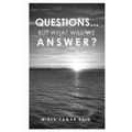 Questions... But what will we answer?