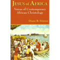 Jesus of Africa: Voices of Contemporary African Christology