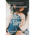 Suffering in Silence: Turn Your Pain into Power