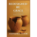 ReDesigned by Grace: A 50-Day Journey from Brokenness to Purpose