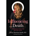 Influencing Death: Reframing Dying for Better Living