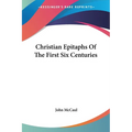 Christian Epitaphs Of The First Six Centuries