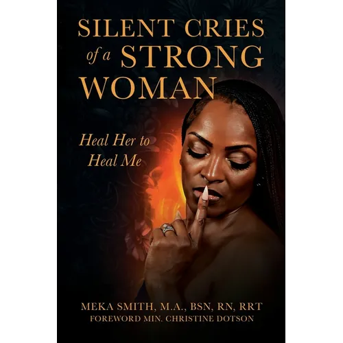 Silent Cries of a Strong Woman: Heal Her to Heal Me