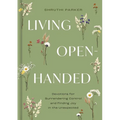 Living Open-Handed: Devotions for Surrendering Control and Finding Joy in the Unexpected (a 90-Day Devotional)