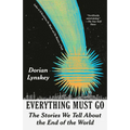 Everything Must Go: The Stories We Tell about the End of the World