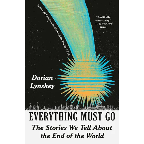 Everything Must Go: The Stories We Tell about the End of the World