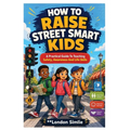 How to Raise Street Smart Kids