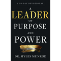 A Leader of Purpose and Power: A 90-Day Devotional (Daily Inspiration for Leadership)