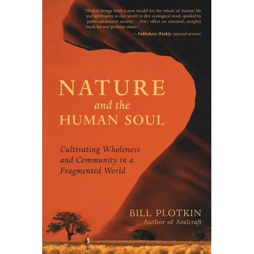 Nature and the Human Soul: Cultivating Wholeness and Community in a Fragmented World
