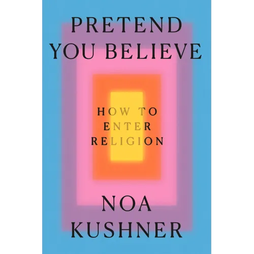 Pretend You Believe: How to Enter Religion