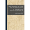 Descendants of John and Mary Coolidge of Watertown, Massachusetts 1630