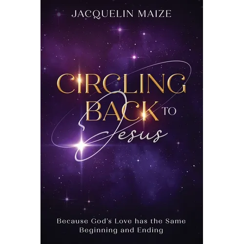 Circling Back To Jesus: Because God's love has the same beginning and ending