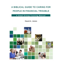 A Biblical Guide to Caring for People in Financial Trouble