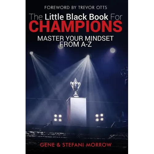 The Little Black Book for Champions: Master Your Mindset From A to Z