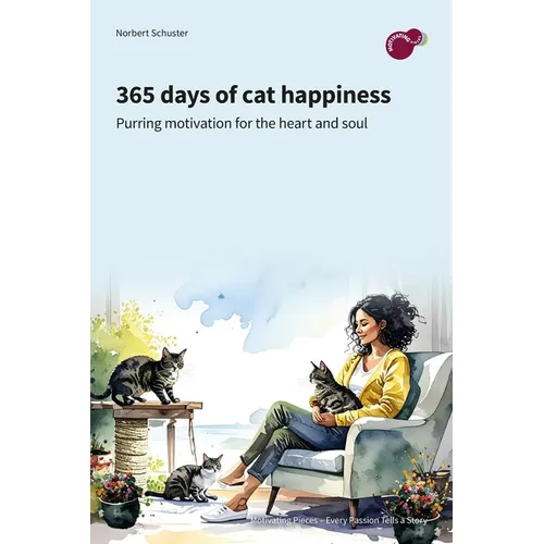 365 days of cat happiness: purring motivation for the heart and soul
