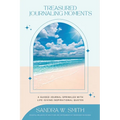 Treasured Journaling Moments A Guided Journal With Life-giving Inspiring Quotes