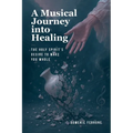 A Musical Journey into Healing: The Holy Spirit's Desire to Make You Whole
