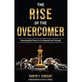 The Rise of The Overcomer: Possessing the Power to Go Beyond and Triumph