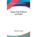 Kings of the Platform and Pulpit