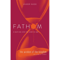 Fathom Bible Studies: The Wisdom of the Kingdom Leader Guide (Job-Song of Songs)