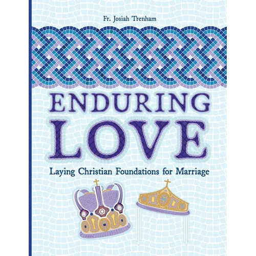 Enduring Love: Laying Christian Foundations for Marriage