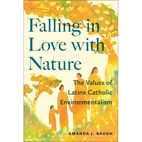 Falling in Love with Nature: The Values of Latinx Catholic Environmentalism