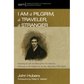 I Am a Pilgrim, a Traveler, a Stranger: Exploring the Life and Mind of the First American Missionary to the Middle East, the Rev. Pliny Fisk (1792-182