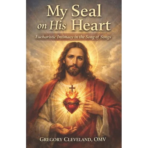 My Seal on His Heart: Eucharistic Intimacy in the Song of Songs