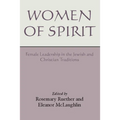 Women of Spirit: Female Leadership in the Jewish and Christian Traditions