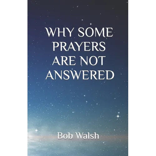 Why Some Prayers Are Not Answered
