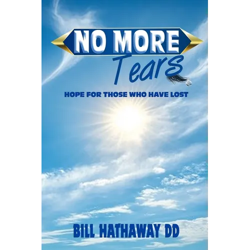 No More Tears: Hope for Those Who Have Lost