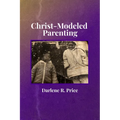 Christ-Modeled Parenting