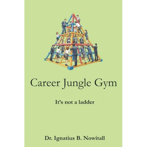 Career Jungle Gym: It's Not a Ladder