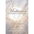 Meditation: A Practical Guide to a Spiritual Discipline