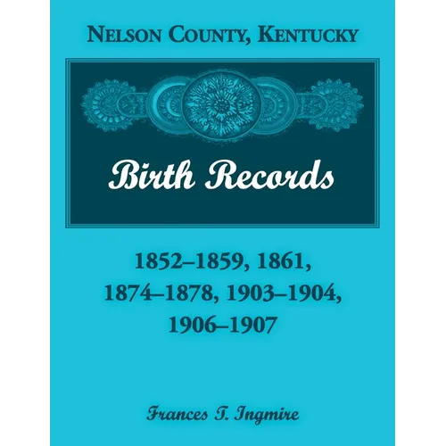 Nelson County, Kentucky Birth Records, 1852-1859, 1861, 1874-1878, 1903-1904, 1906-1907