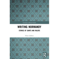 Writing Normandy: Stories of Saints and Rulers