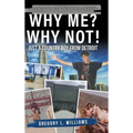 Why Me? Why Not!: Just a Country Boy From Detroit