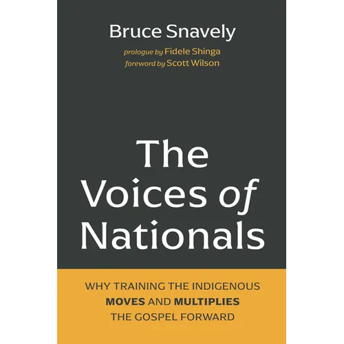 The Voices of Nationals: Why Training the Indigenous Moves and Multiplies the Gospel Forward
