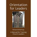 Orientation for Leaders: A Manual for Training Church Leaders